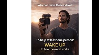 Why Do I Make These Videos?