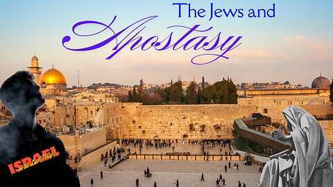 The Jews and Apostasy | Israel in the Last Days | 249