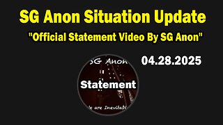 SG Anon Situation Update Apr 28: "Official Statement Video By SG Anon"