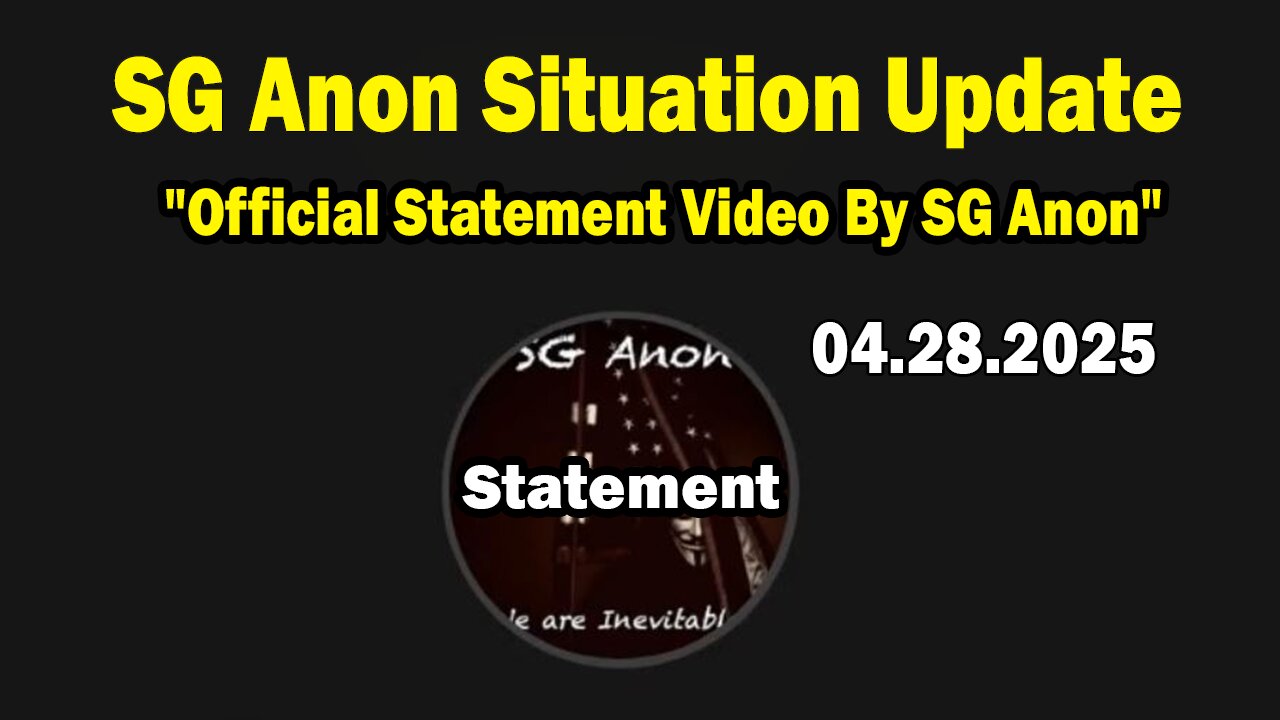 SG Anon Situation Update Apr 28: "Official Statement Video By SG Anon"