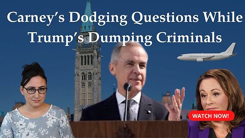 Carney’s Dodging Questions While Trump’s Dumping Criminals