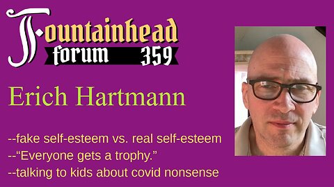 FF-359: Erich Hartmann on how do-gooders created fake self-esteem