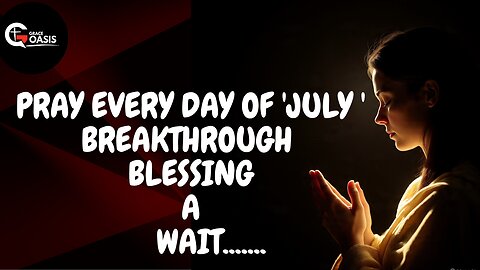 PRAY THIS Daily Blessing Prayer for July Breakthrough