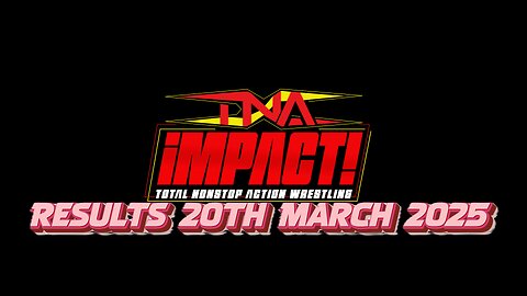 TNA Impact Results 20th March 2025