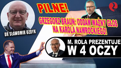 PILNE! Grzegorz Braun: ODDAM WAŻNY GŁOS NA KAROLA NAWROCKIEGO! Dr Ozdyk u Roli!