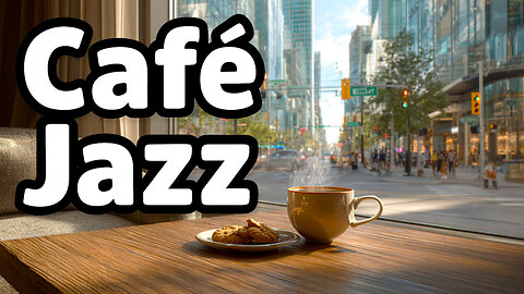 Café Jazz | Smooth Morning Music to Set the Perfect Mood