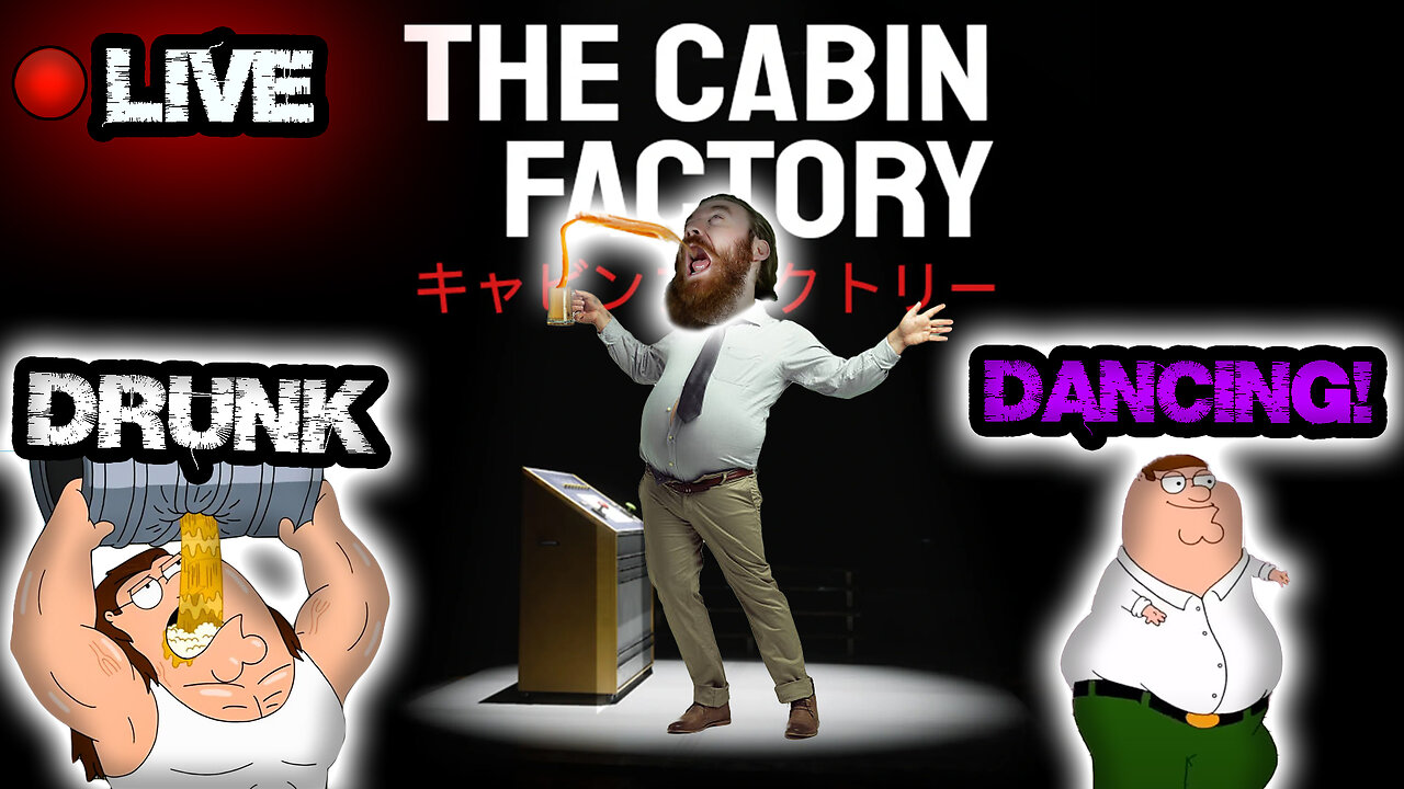 DRUNK man DANCES and CLEARS SCARY CABINS! | THE CABIN FACTORY | LIVE LET'S PLAY - MAKE ME DO SHOTS