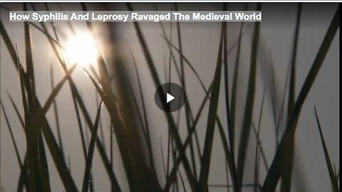 "Medieval World's Devastation by Syphilis and Leprosy"