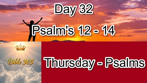 Bible 365 - Day 32: Psalms - Psalms 12-14
