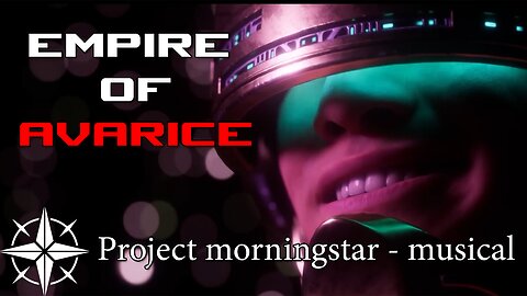 Empire of Avarice - Project Morningstar music video