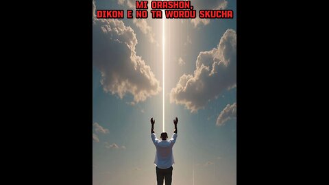 🚨🔥Mi Orashon Dikon e no ta wordu skucha🔥🚨