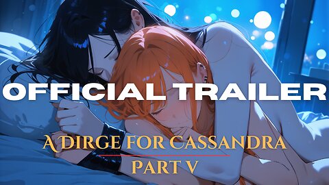 A Dirge For Cassandra Part 5 OFFICIAL TRAILER