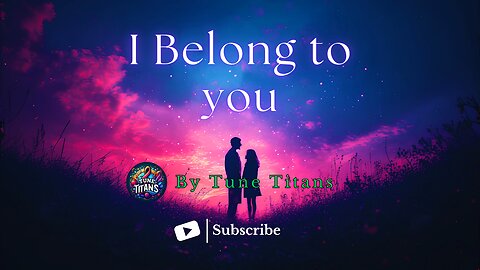 I belong to you | #tunetitans | #newsong
