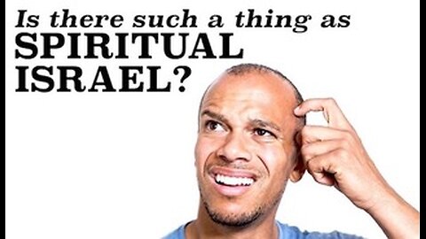 Is there such a thing as Spiritual Israelites?