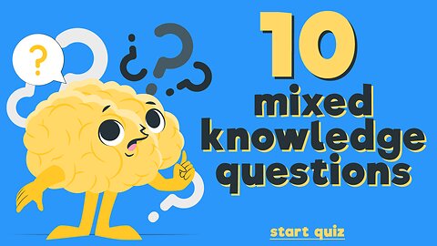 10 Mixed Knowledge Questions