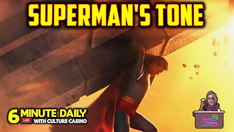 Superman's Tone Has CHANGED! - 6 Minute Daily - July 11th