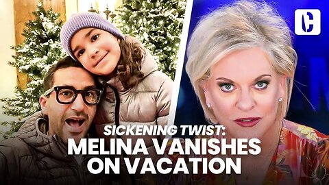 SICKENING TWIST: Melina Vanishes On Vacation
