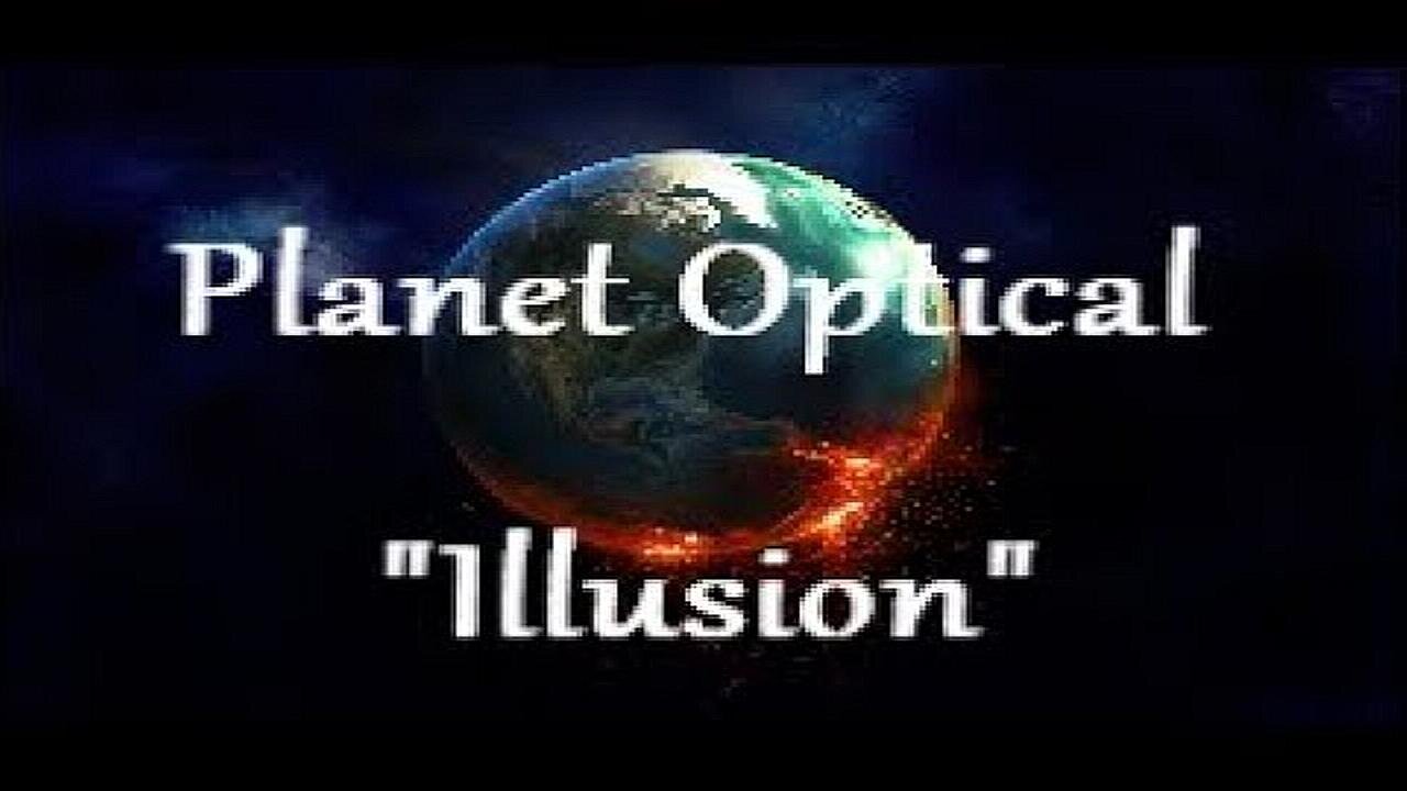 Planet Optical Illusion; "In Celebration Of 50 Years................IT'S JUST AN ILLUSION"