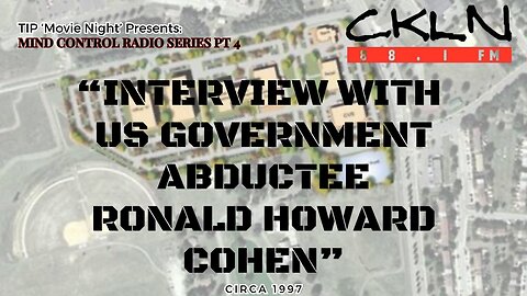 TIP Movie Night | CKLN MC Radio Series 4 - Interview with US Government Abductee Ronald Howard Cohen