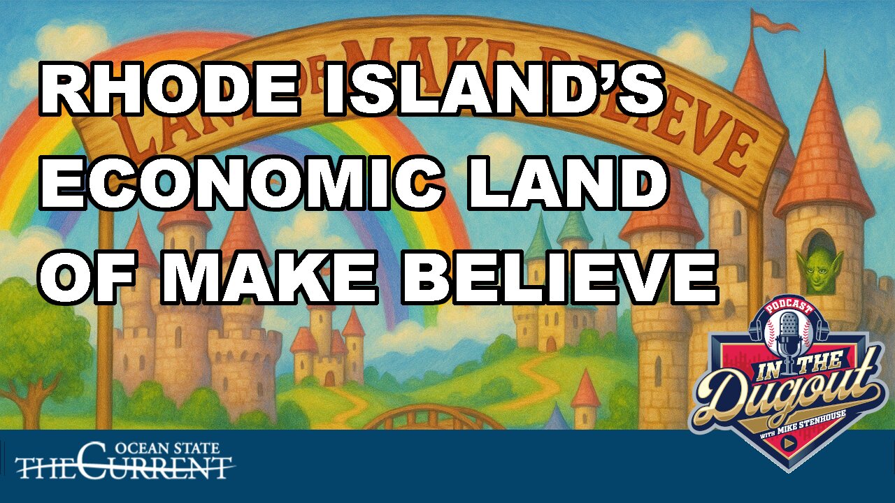 Rhode Island’s Economic Land of Make Believe #InTheDugout – April 18, 2025