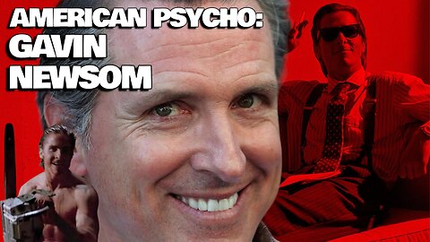 The Sociopath Running for President: Newsom’s American Psycho Agenda