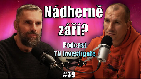 Název: Rudá záře nad Českem. Nádherně září? || Podkast TV Investigate #39