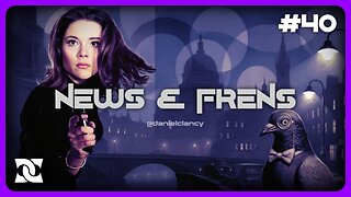 News & Frens | Episode #40