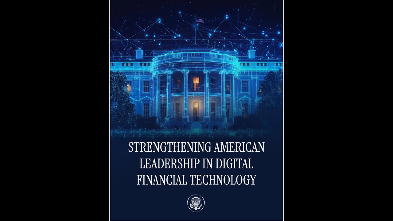 STRENGTHENING AMERICAN LEADERSHIP IN DIGITAL FINANCIAL TECHNOLOGY