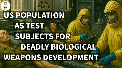 MIKE ADAMS: US POPULATION USED AS TEST SUBJECTS FOR DEADLY BIOLOGICAL WEAPONS DEVELOPMENT