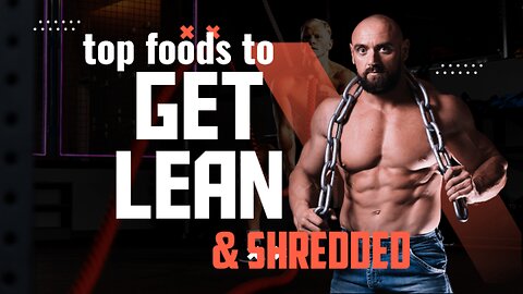 top foods to get LEAN & SHREDDED
