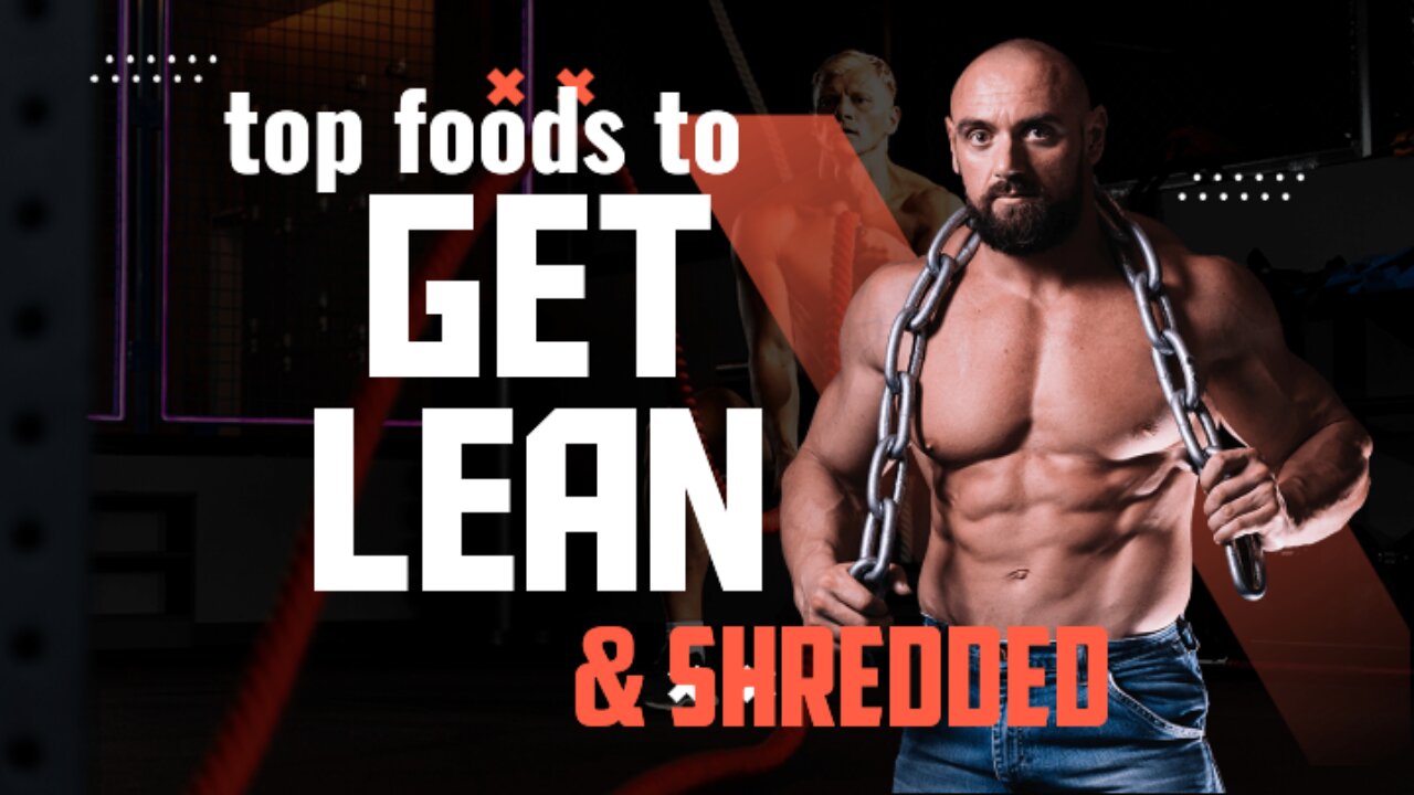 top foods to get LEAN & SHREDDED