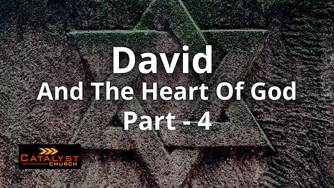David And The Heart Of God - Part 4
