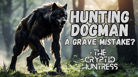 HUNTING DOGMAN: A GRAVE MISTAKE WITH MARK MACHEK
