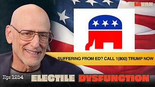 Electile Dysfunction | Ep. 1254