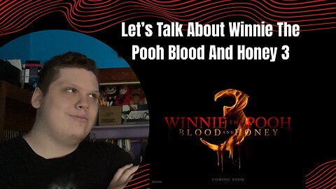 Let’s Talk About Winnie The Pooh Blood And Honey 3