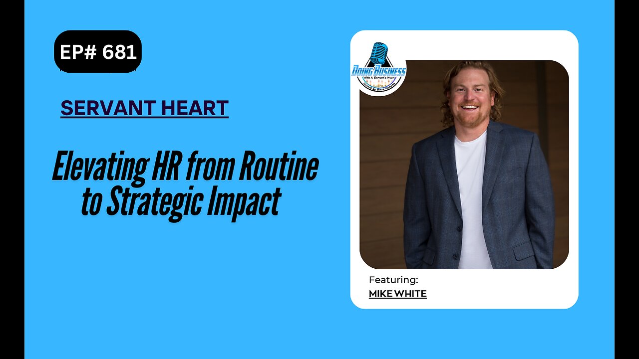 Elevating HR from Routine to Strategic Impact with Mike White