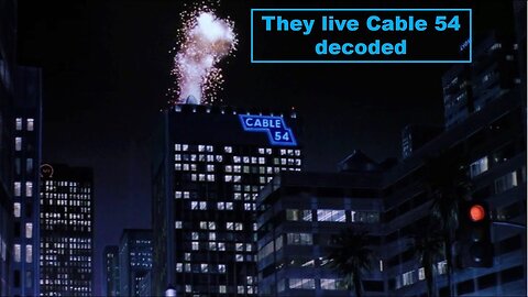 They Live Cable 54 Decoded