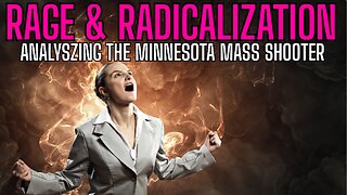 RAGE & RADICALIZATION - Analyzing The Minnesota Mass Shooter