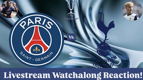 Paris Saint-Germain Vs. Tottenham Hotspur FC 2025 UEFA Super Cup Livestream Watchalong Reaction