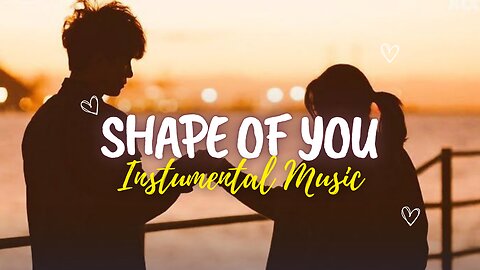 Shape of you - Instrumental music