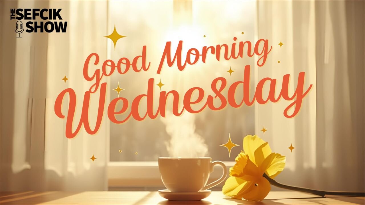 Good Morning Wednesday
