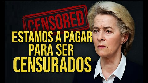 ESCÂNDALO TOTAL: Ursula von der Leyen Gasta Milhões Para Nos Censurar!