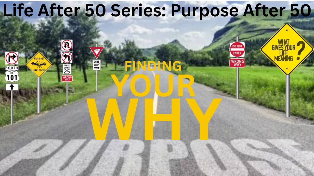 EP 100 - Life after 50 series: Purpose After 50: Finding Your Why