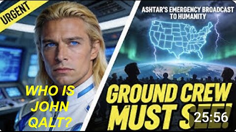“Ashtar’s EMERGENCY Broadcast to Humanity (Ground Crew MUST See!)” WHO IS JOHN QALT?