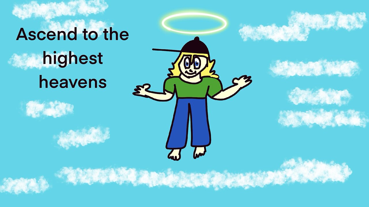 Ascend to the highest heavens