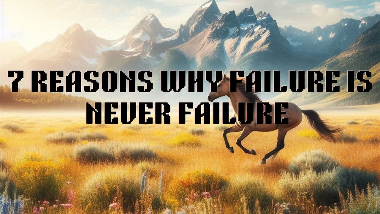 7 Reasons Why Failure is Never Failure
