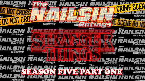 The Nailsin Ratings: Stranger Things Season 5 Part 1