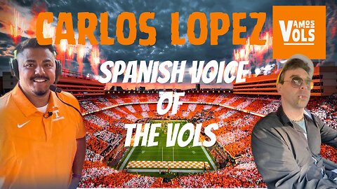Carlos Lopez: The Spanish Voice of the Tennessee Volunteers