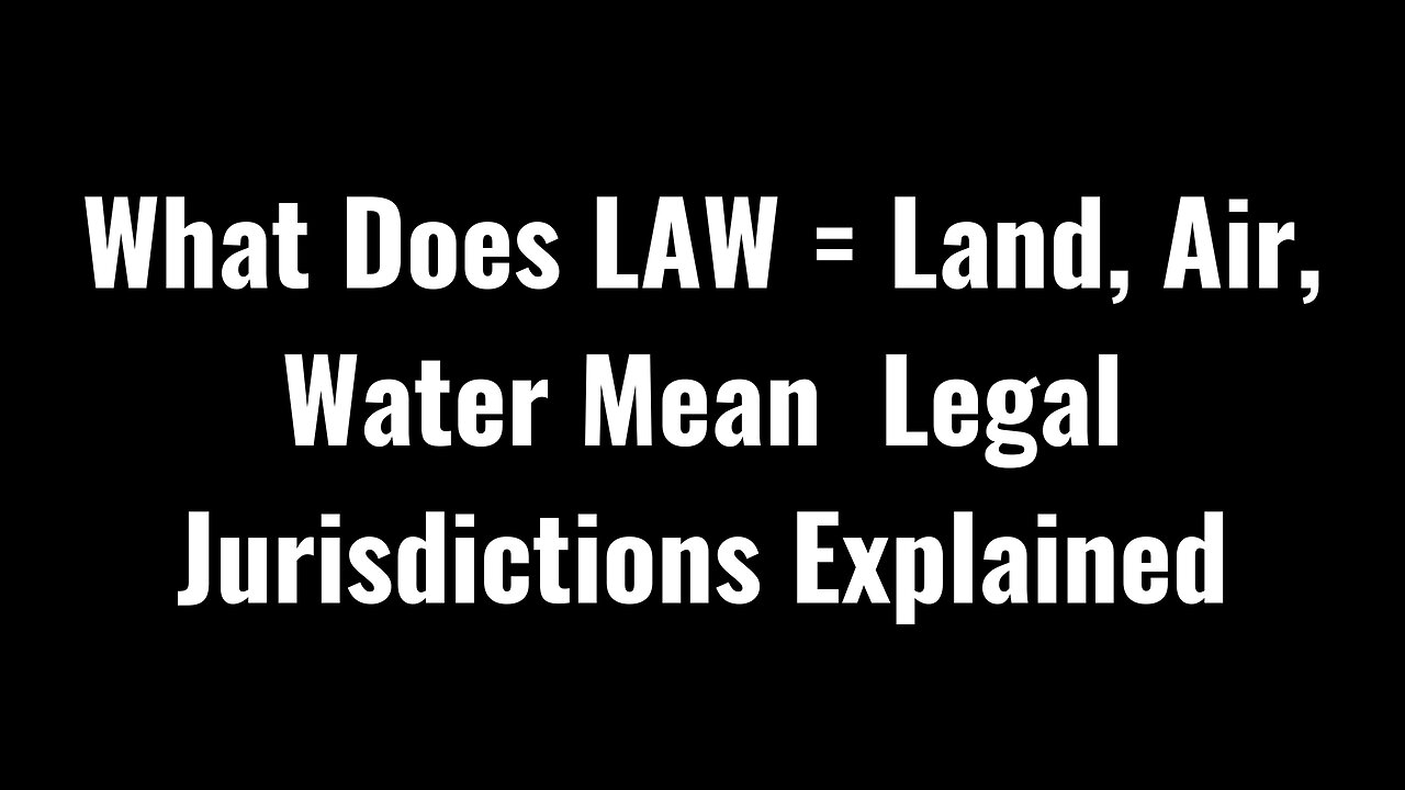 What Does LAW = Land, Air, Water Mean Legal Jurisdictions Explained