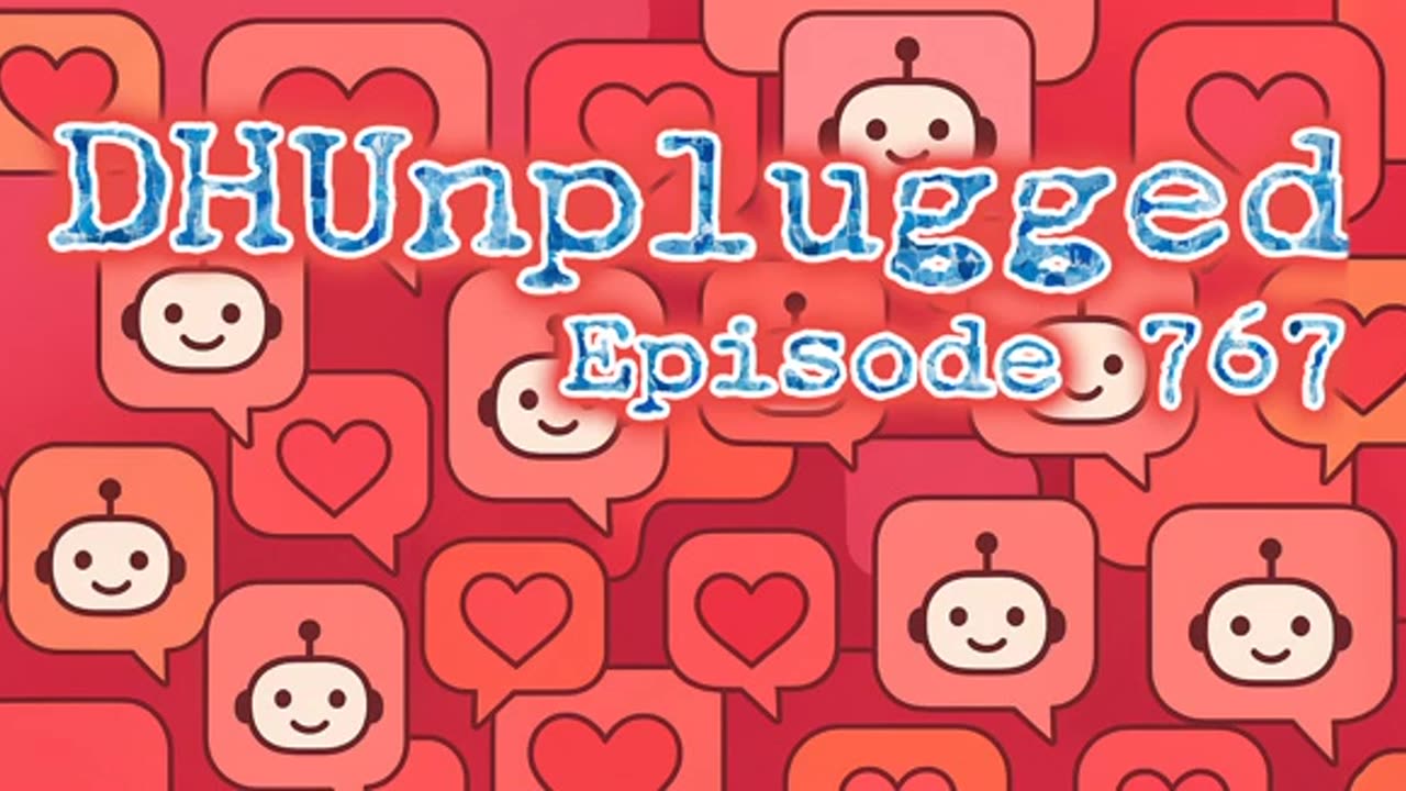 DHUnplugged #767: Flirty Chatbots